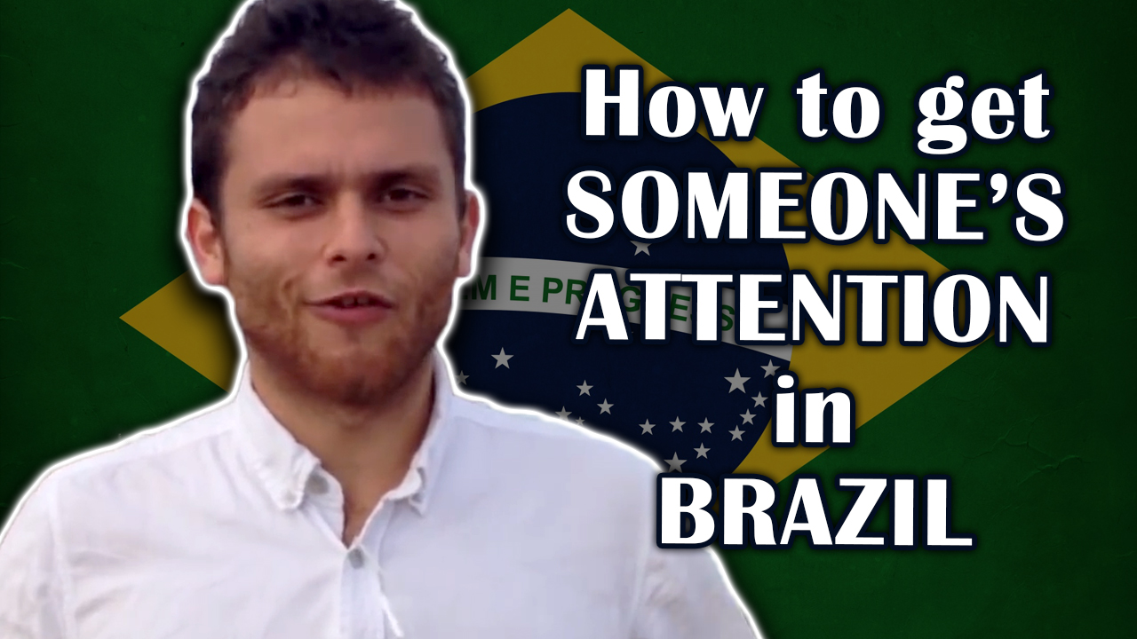 grabbing-someone-s-attention-in-brazilian-portuguese-brazilian-gringo