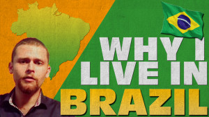 why I live in Brazil