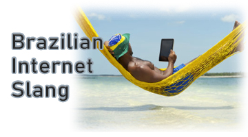 A Guide to Brazilian Internet Slang
