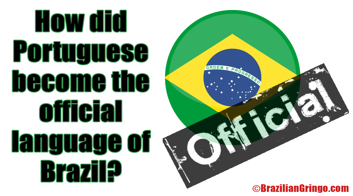 How Did Portuguese Become The Official Language Of Brazil 