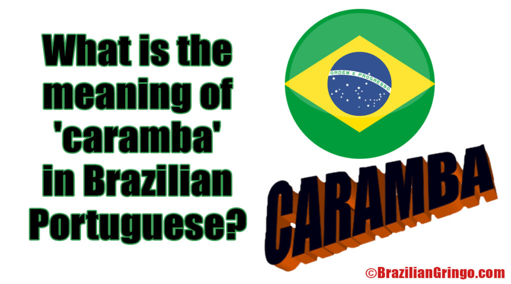 what-is-the-meaning-of-caramba-in-brazilian-portuguese-brazilian